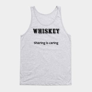 Whiskey: Sharing is caring Tank Top